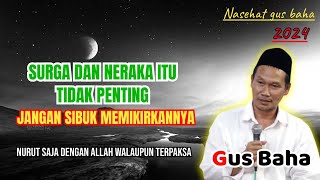 Download lagu Gus baha 2024 💥 Surga dan neraka itu tidak penting, jangan sibuk memikirkan nya mp3