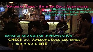 Khaseka Tara - Shirish Dali of Albatross jamming with the the Blue Fret &amp; Jay Malla