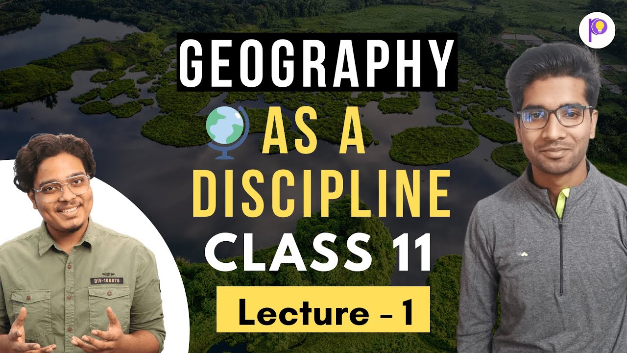 Geography as a Discipline L-1 | Class 11 Geography | Humanities