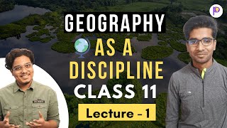 Geography as a Discipline L-1 | Class 11 Geography | Humanities