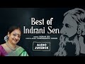 Best Of Indrani Sen Rabindra Sangeet Audio Jukebox Bengali Classic Songs