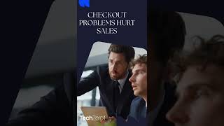 Checkout problems can cost you sales.