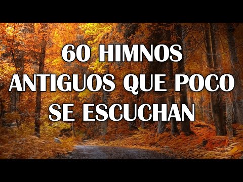 60 Himnos Antiguos Que Poco Se Escuchan - Himnos Viejitos Pero Muy Bonitos