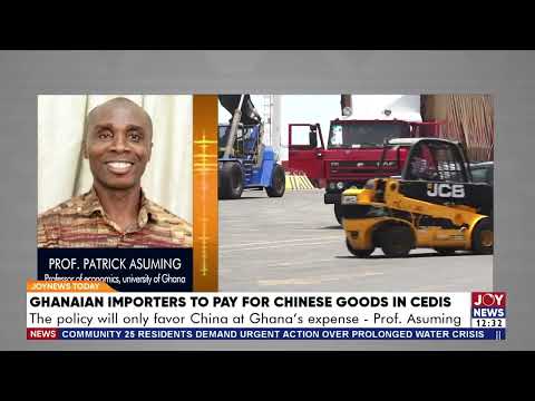 Cedi Payments for Chinese Imports: ‘Policy Will Favour China at Ghana’s Expense’ – Prof. Asuming