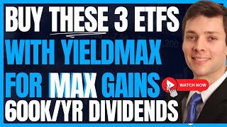 Buy These 3 ETFs With Yieldmax To Get Superior Growth AND High Yield Dividends | RetireNow #FIRE