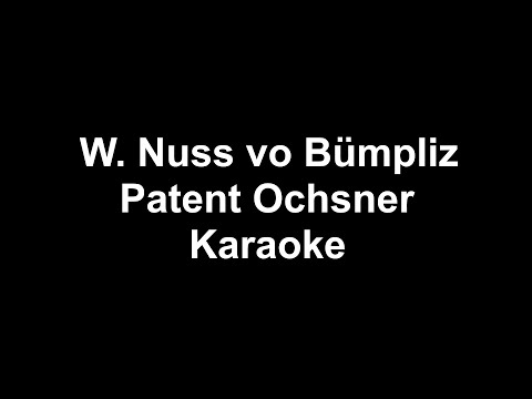 Patent Ochsner - W. Nuss vo Bümpliz - Karaoke