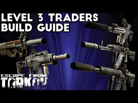 Level 3 Traders Weapon Builds Guide | Escape From Tarkov