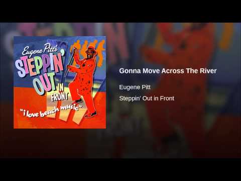 Eugene Pitt - Gonna Move Across The River
