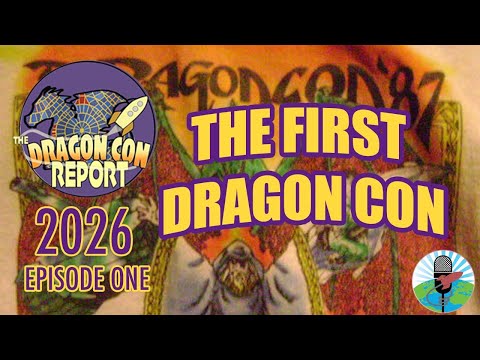 The 2026 Dragon Con Report, Sn 15, Episode 1
