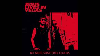 Jesus Lives in Vegas - No More Shattered Clouds