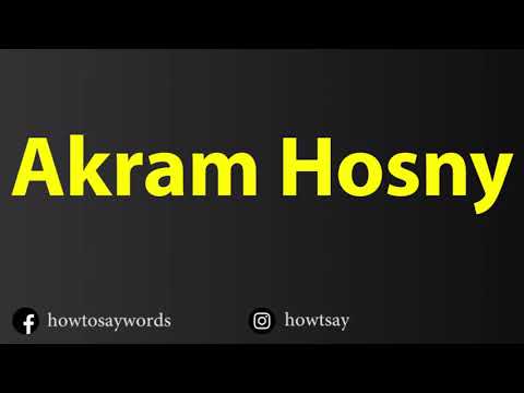 How To Pronounce Akram Hosny أكرم حسني