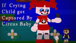 If Crying Child Got Taken By Circus Baby (Remade!)