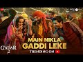 Main Nikla Gaddi Leke Gadar 2 Sunny Deol Ameesha P Utkarsh Mithoon Udit N Aditya N Uttam S