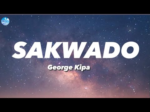 George Kipa - Sakwado (Lyric Video) ft Mwizz x Gbandz “Naza ya mwana sakwado”