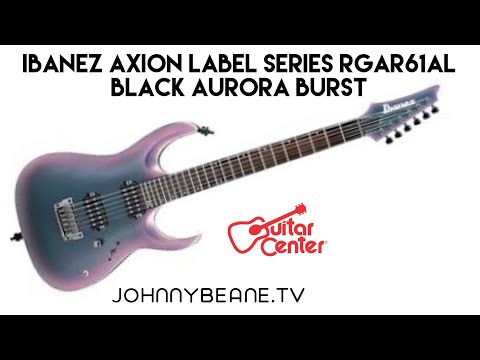 Ibanez Axion Label series RGAR61AL Black Aurora Burst Guitar Center 2/24/20