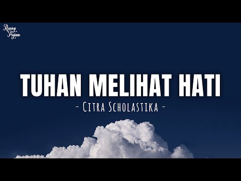 Tuhan Melihat Hati - Citra Scholastika | Lirik Lagu Rohani