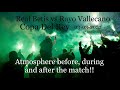 Atmosphere Real Betis vs Rayo Vallecano Copa Del Rey 1-1! Betis fans welcoming players with pyro!!