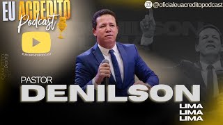 PASTOR DENILSON LIMA | EU ACREDITO PODCAST AO VIVO