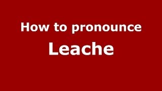 How to pronounce Leache