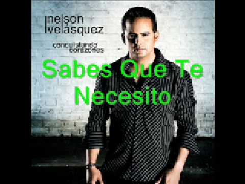 Sabes Que Te Necesito Nelson Velasquez