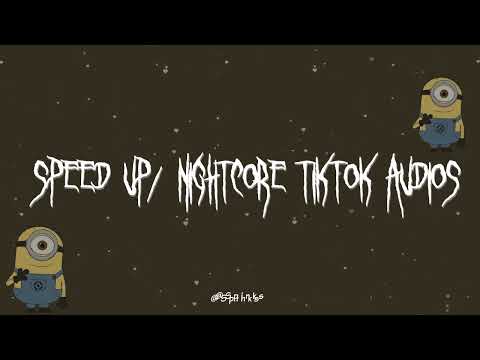 speed up/nightcore tiktok audios ♡ pt. 343