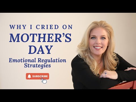 Why I Cried on Mother's Day: Emotional Regulation Strategies