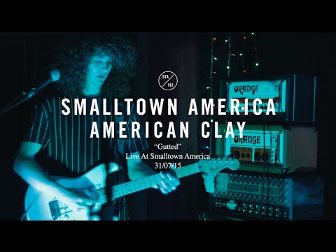American Clay - Gutted (Live At Smalltown America)