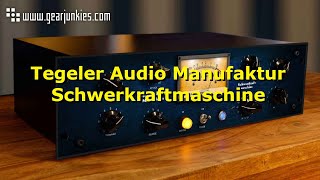 Video thumbnail for Tegeler Audio Manufaktur Schwerkraftmaschine by Gearjunkies
