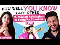 How Well Manish Raisinghan & Sangeita Chauhan Know Each Other | EXCLUSIVE