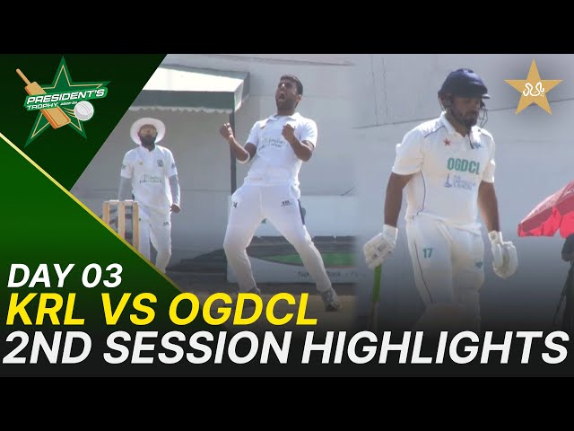 2nd Session Highlights | KRL vs OGDCL | President Trophy | 2025-26 | Day 3 | PCB | M2Y1S