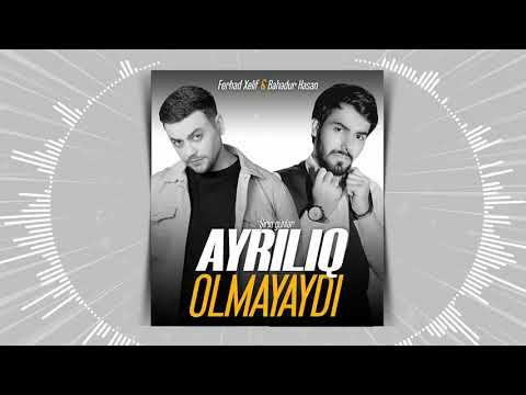 Bahadur Hasan ft  Ferhad Xelif - Ayrılıq Olmayaydi