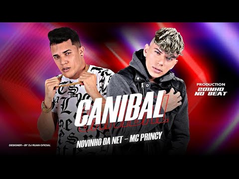 NOVINHO DA NET E MC PRINCY - CANIBAL - REMIX BREGA FUNK