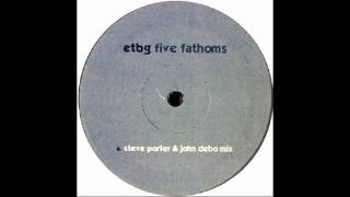 EBTG - Five Fathoms (Steve Porter &amp; John Debo Mix)