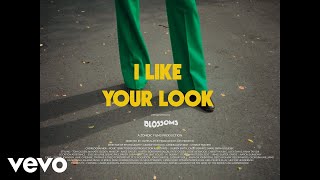 Blossoms – “I Like Your Look”