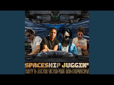 Spaceship Juggin' (feat. Slicktor Victor, Yung Rob & Chopinscrew)