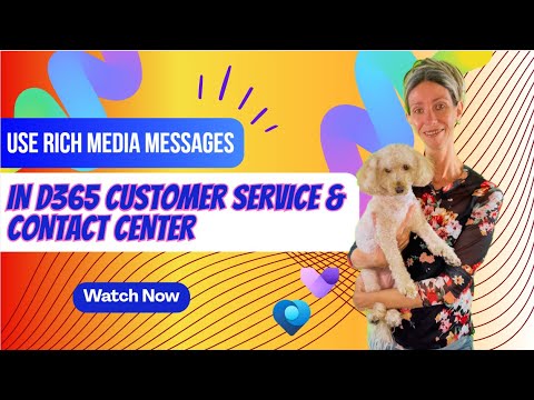 D365: Rich Media for Customer Service D365: Rich Media for Customer Service