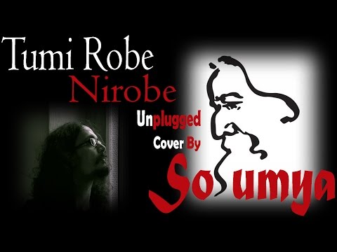 Soumyadip Roy Tumi Robe Nirobe | ???? ??? ????? | Rabindra Sangeet | Unplugged Cover | Soumya