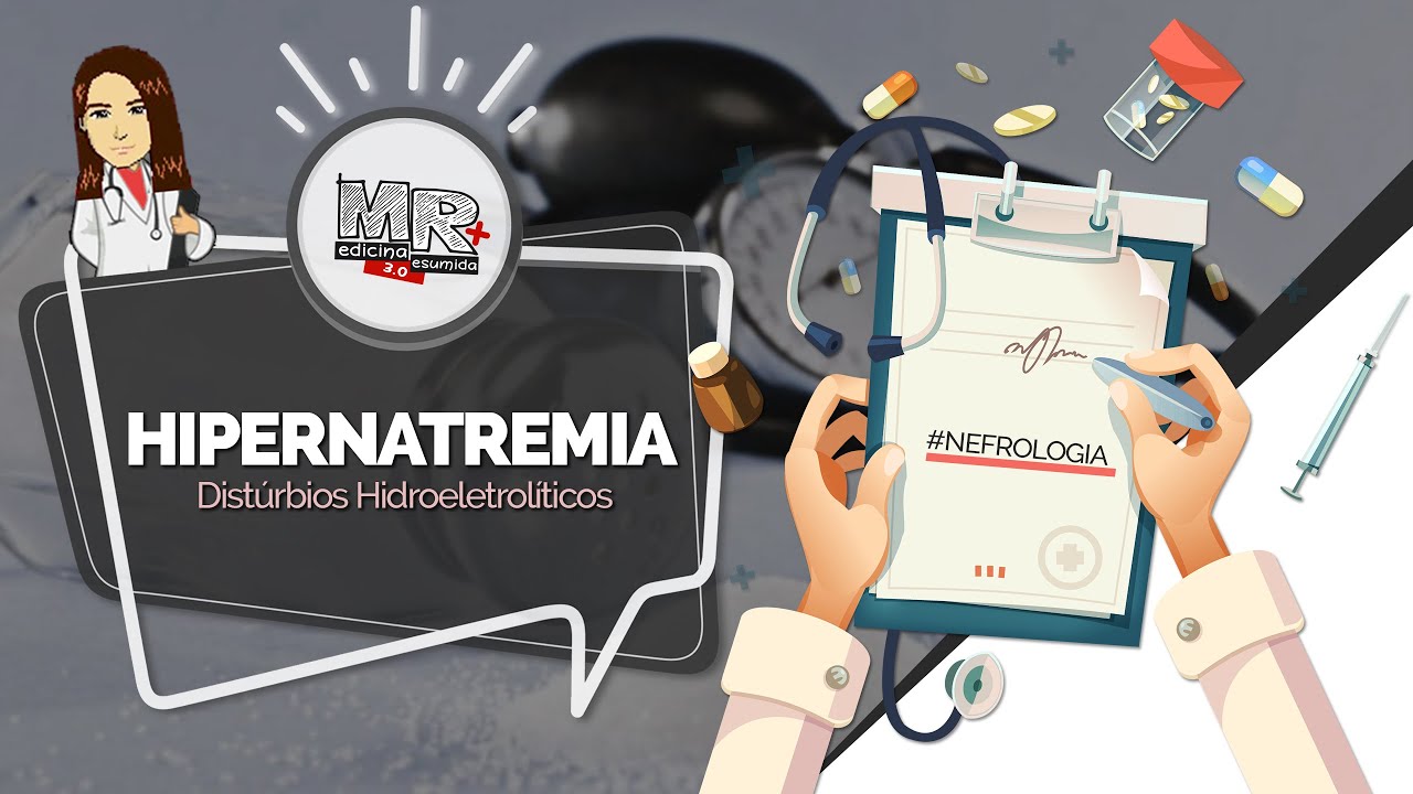 Hipernatremia - Distúrbios Hidroeletrolíticos (DHE) - Aula MR
