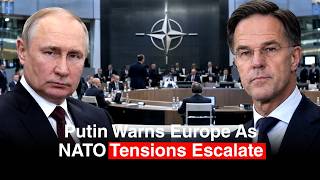 Putin Warns Europe As NATO Tensions Reach New Dangerous Levels