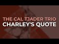 The Cal Tjader Trio - Charley's Quote (Official Audio)