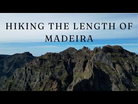 Hiking the Length of Madeira