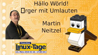 Hällo Wörld! Immer dieser Ärger mit Umlauten - Martin Neitzel - CLT 2015