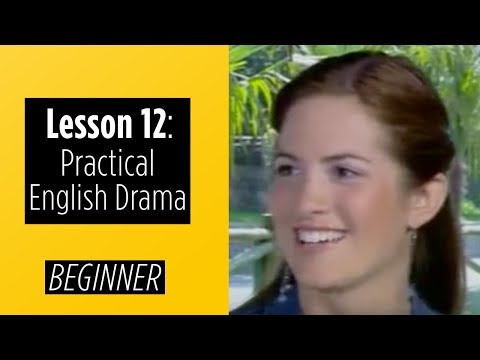 Beginner Levels Lesson 12 Practical English Drama