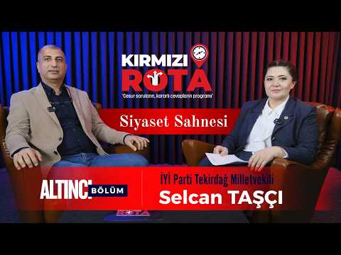 Kırmızı Rota - Siyaset Sahnesi 6.Bölüm / Konuğumuz Sn. Selcan TAŞÇI