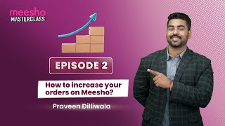 Meesho Masterclass: Level 2, Episode 1 - How to increase your orders on Meesho?