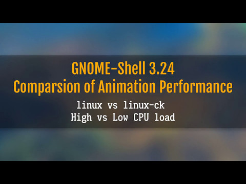 GNOME-Shell Animation Performance - linux vs linux-ck