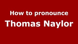 How to pronounce Thomas Naylor