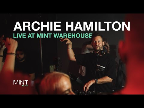 Archie Hamilton LIVE @ Mint Warehouse