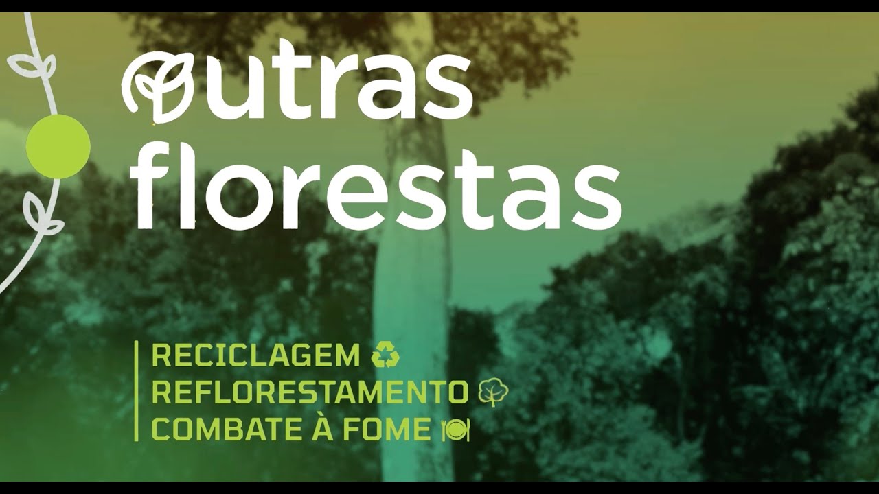 Outras Florestas - reciclagem, reflorestamento, combate à fome