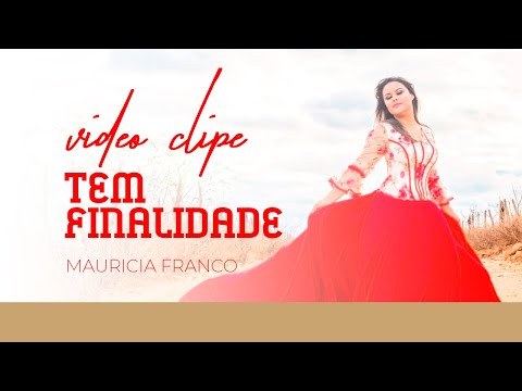 Mauricia Franco - Tem Finalidade (Video Oficial)